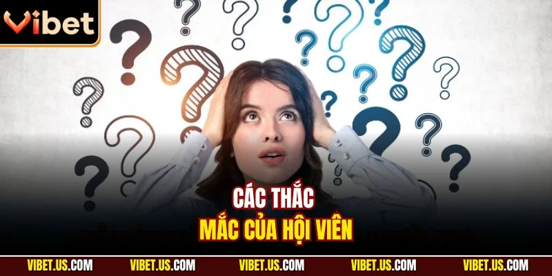 Các thắc mắc của hội viên
