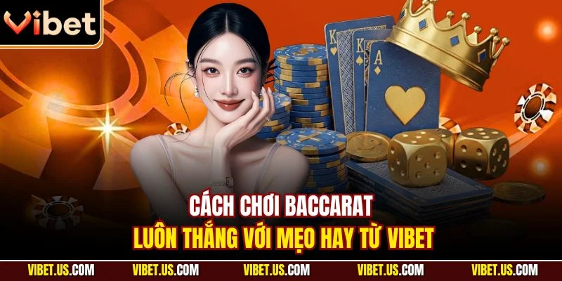 Cách chơi baccarat luôn thắng