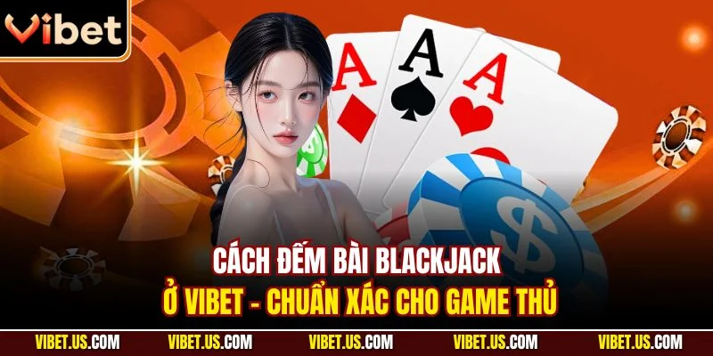 cách đếm bài Blackjack