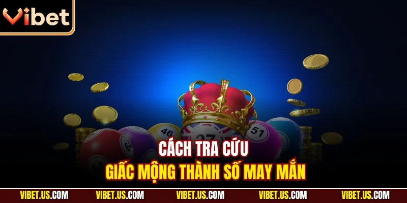 Cách tra cứu giấc mộng thành số may mắn