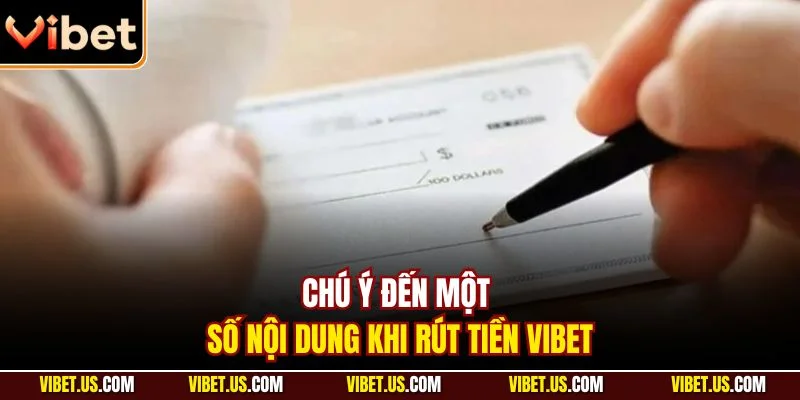 Chú ý đến một số nội dung khi rút tiền VIBET
