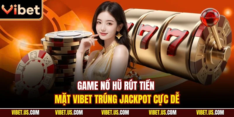 Game nổ hũ rút tiền mặt