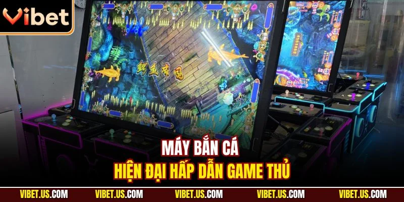 Máy bắn cá hiện đại hấp dẫn game thủ