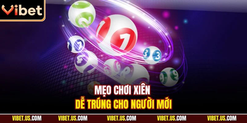 Mẹo chơi xiên dễ trúng cho người mới