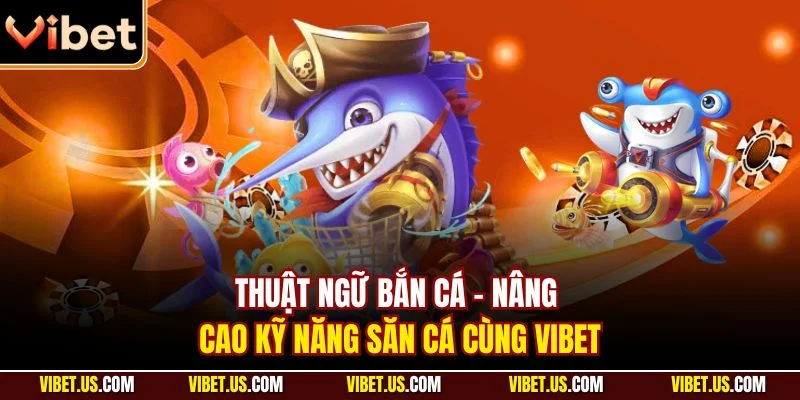Thuật ngữ bắn cá