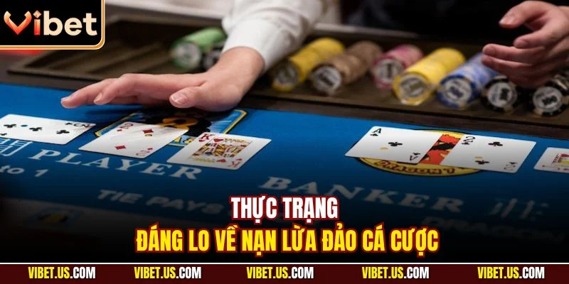 Thực trạng đáng lo về nạn lừa đảo cá cược